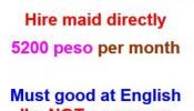 Hire Maid/Helper, +200 Peso EVERY Month, Direct wanted,no agency